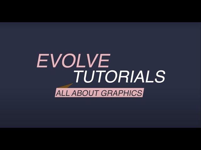 Evolve Authoring: All About Graphics