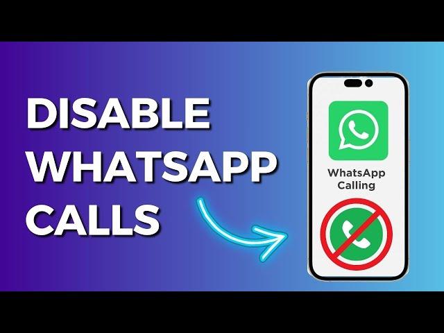 How To Disable Whatsapp Calls (Iphone and Android)