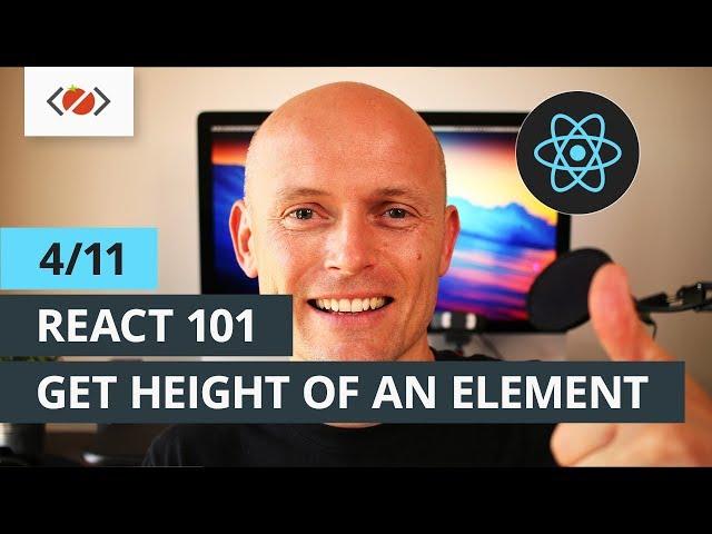 React 101 - 4/11 - Calculating height of an element in React