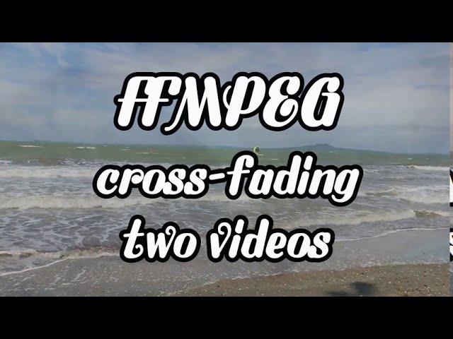 using ffmpeg to create cross fade transition effects