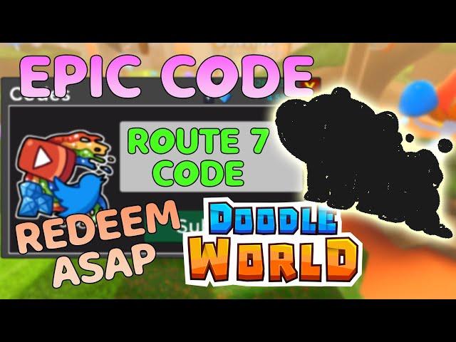 [ROUTE 7 UPDATE] NEW EPIC ROUTE 7 CODE IN DOODLE WORLD ROBLOX