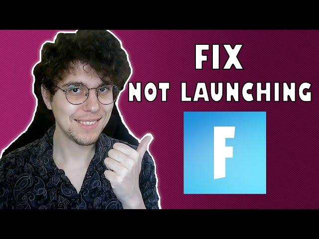 How To Fix Fortnite Not Launching On PC