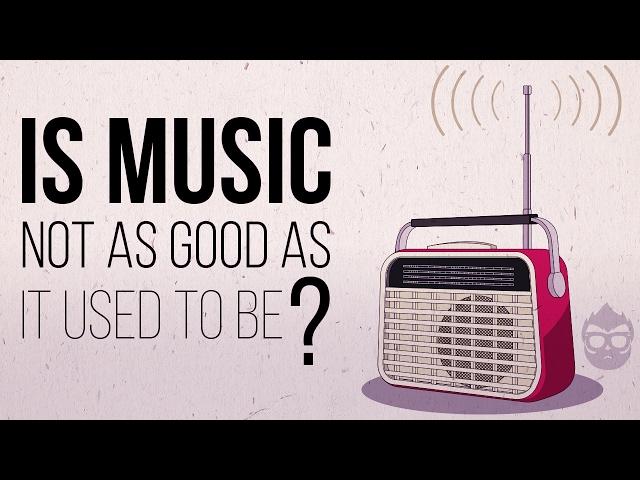 Is Music Not As Good As It Used To Be?