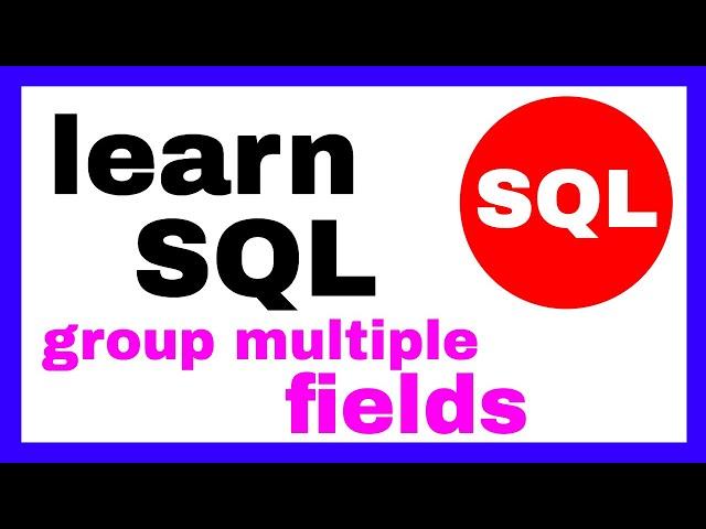 SQL group by multiple fields