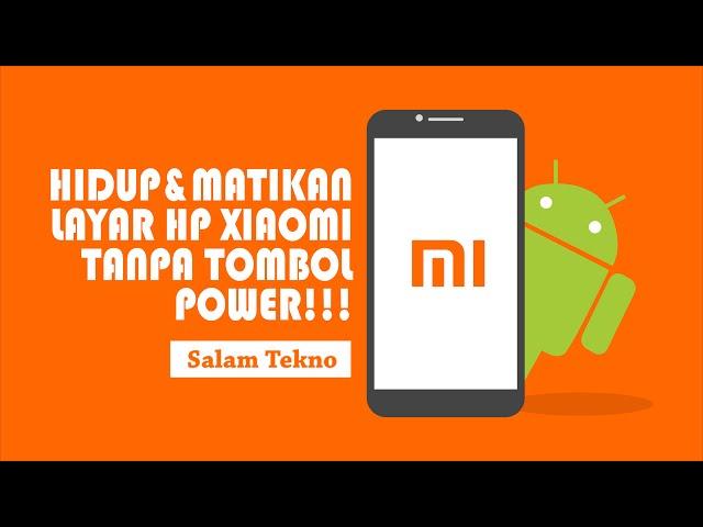 Cara Menghidupkan dan Mematikan Layar HP Xiaomi Tanpa Tombol Power