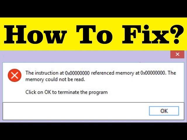 How To Fix The Instruction at 0x00000000 Referenced Memory at 0x00000000 Error