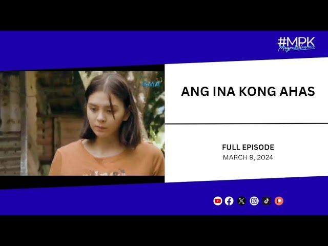 FULL EPISODE: Ang Ina Kong Ahas • March 9, 2024 | #MPK