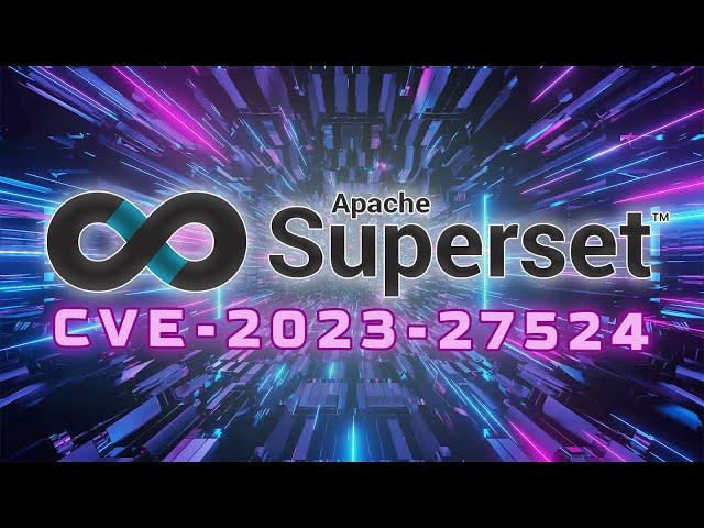 CVE-2023-27524: Apache Superset's Authentication Bypass and RCE