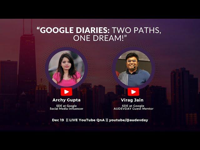 Google Diaries : Two Paths, One Dream! #techqna