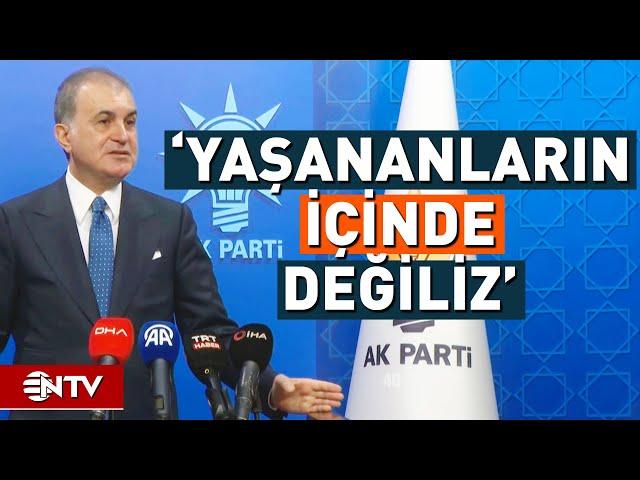 Ömer Çelik'ten Suriye Açıklaması, 'Bize Verilen Sözler Tutulmadı' | NTV