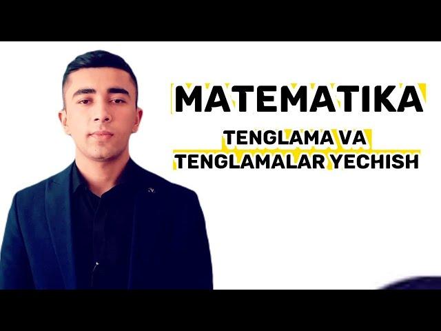 Matematika: Tenglama va tenglamalar yechish +998945452582 Fazliddinov Diyorbek