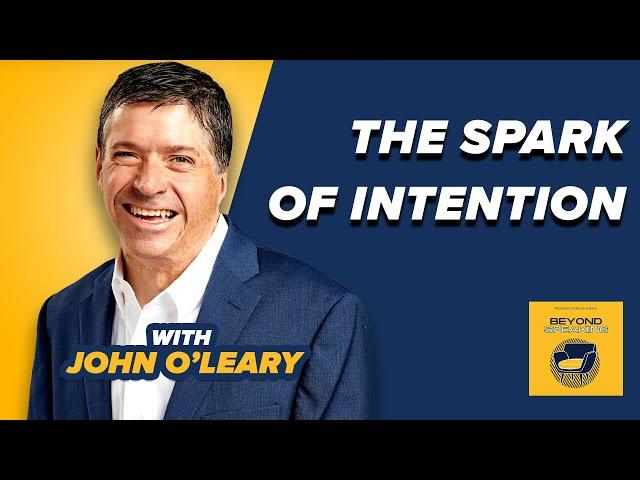 The Spark of Intention: How to Live Inspired with John O'Leary