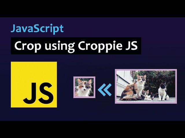 Javascript Tutorial: How to Crop Image in Browser using Croppie JS