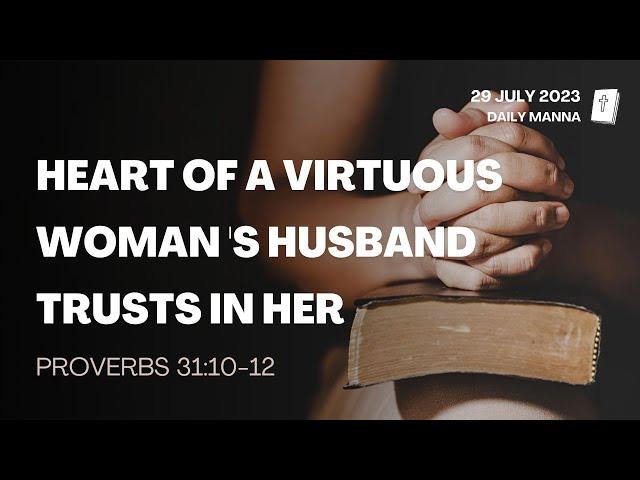 Proverbs 31:10-12 | Heart Of A Virtuous Woman 's Husband Trusts In Her | Daily Manna