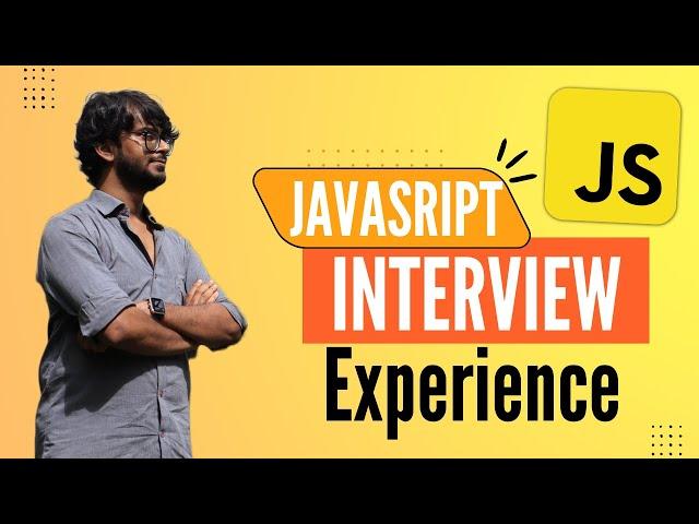 My Recent JavaScript Interview Experience - JavaScript Video