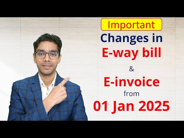 Changes in e-way bill and e-invoice from 01 Jan 2025 | GSTN Advisory | TaxGPT and GST Library.