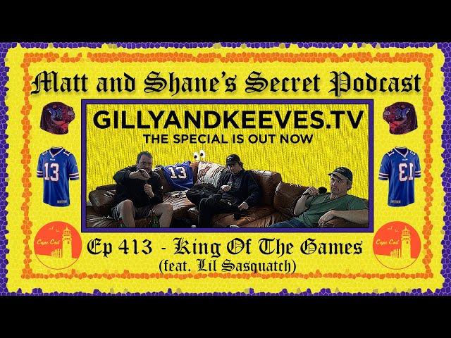 Ep 413 - King Of The Games (feat. Lil Sasquatch)