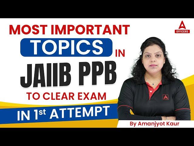 Most Important Topics in JAIIB PPB to Clear Exam in 1st Attempt