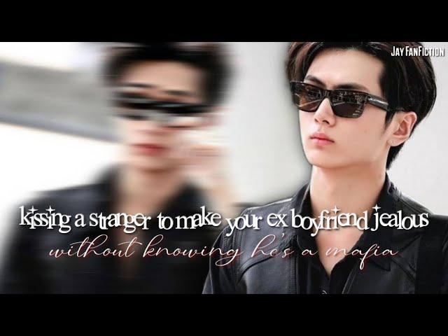 Kissing A Stranger To Make Your Ex Boyfriend Jealous Without Knowing He's A Mafia [Jay FF] [Oneshot]