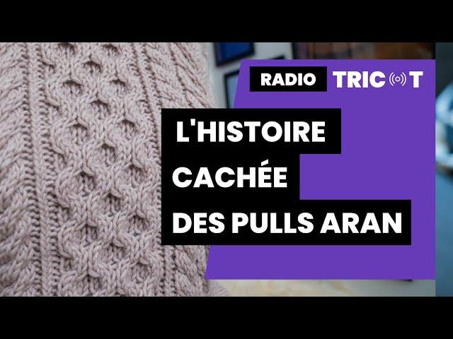  ️Podcast Tricot - Radio Tricot : L’histoire cachée du Aran