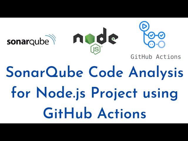 SonarQube Code Analysis for Node.js Project using GitHub Actions |Integrate SonarQube Scanner nodejs