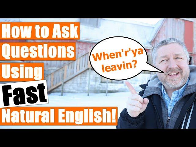 How to Ask Fast and Natural Sounding Questions in English