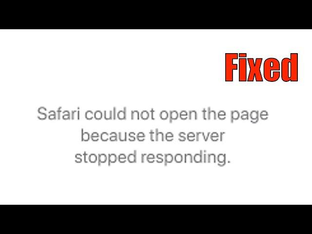 Safari Could Not Open The Page Because The Server Stopped Responding Fix