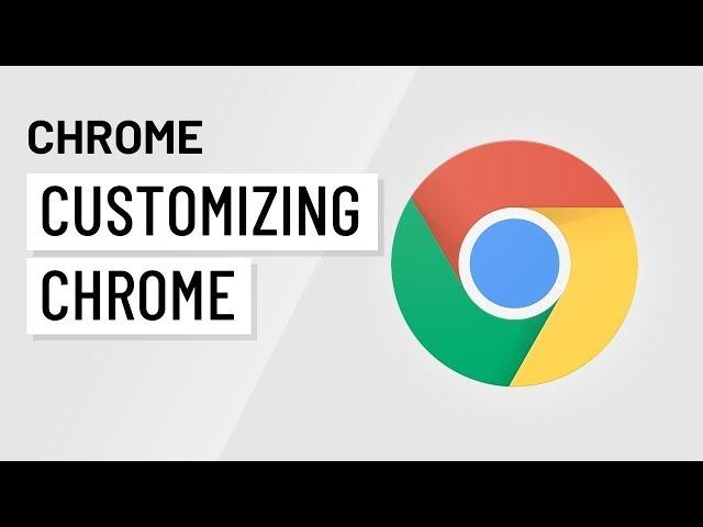 Customizing Chrome