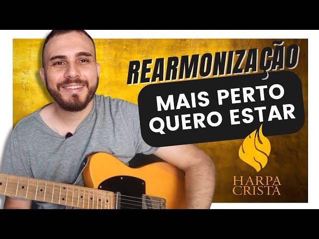 REARMONIZAÇÃO HINO DA HARPA CRISTÃ  l  MAIS PERTO QUERO ESTAR  l   MÉTODO GUITARRISTA GOSPEL