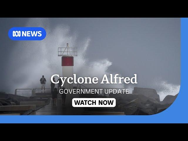 IN FULL: Federal government provides update on Tropical Cyclone Alfred | ABC NEWS