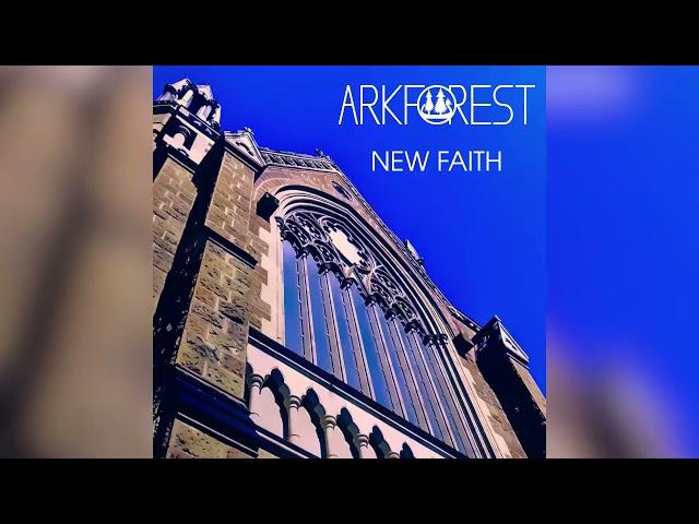 Arkforest - New Faith (Audio)