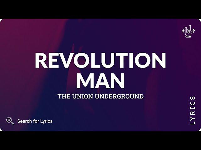 The Union Underground - Revolution Man (Lyrics for Desktop)