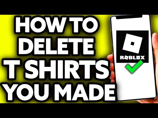 How To Delete Roblox T Shirts you Made 2024