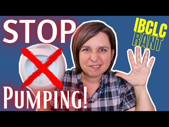 IBCLC rant about TOO MANY MOMS PUMPING | Stop Pumping!!!