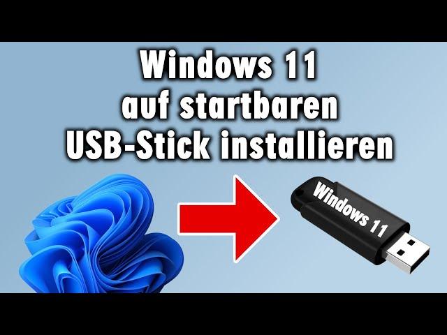 Windows 11 auf USB-Stick installieren - Für ALLE PCs - auch auf externe Festplatte und SSD