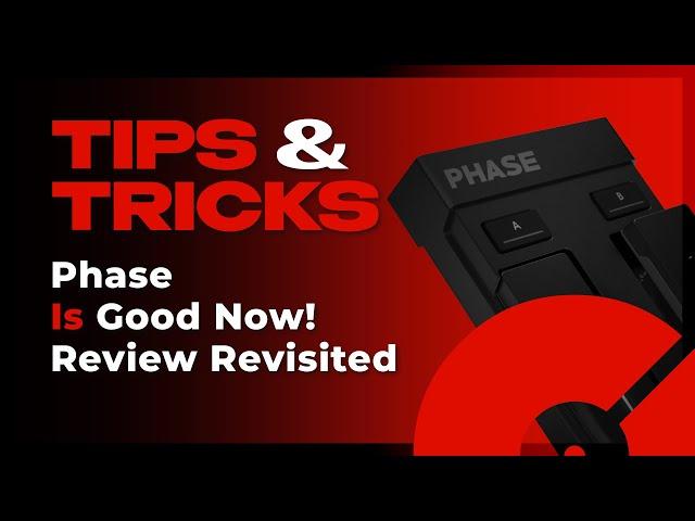 Phase Is Good Now! | Review Revisited | Tips & Tricks