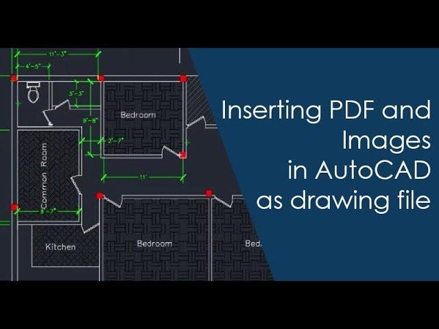 Inserting PDF and Images in AutoCAD as drawing file