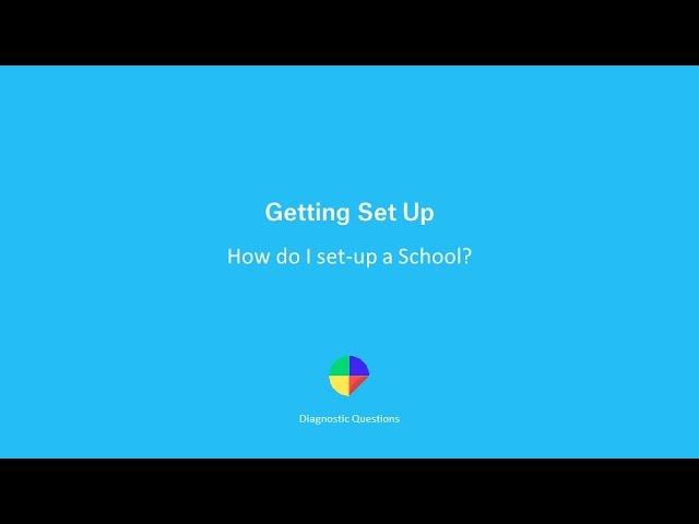 How do I set-up a School? - Getting set up on Diagnostic Questions