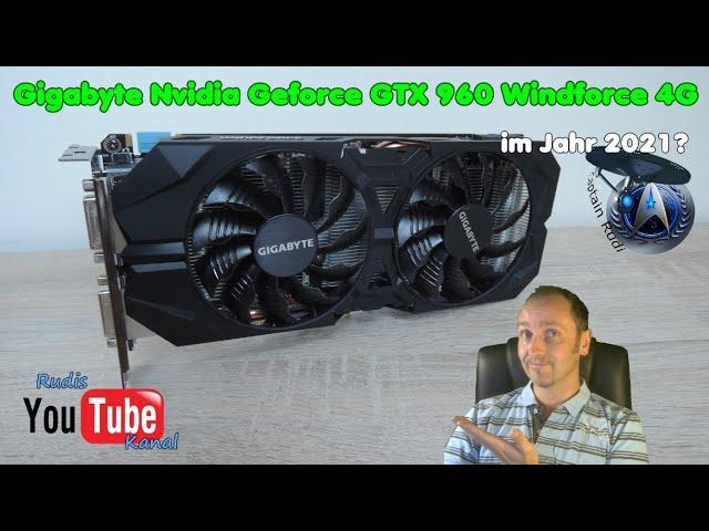 Gigabyte Nvidia Geforce GTX 960 Windforce 4G im Jahr 2021?!?! - Kann man mit dieser noch zocken?