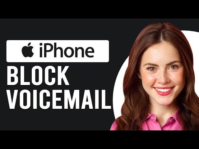 How To Block Voicemail On iPhone (How To Turn Off/Disable Voicemail On iPhone)