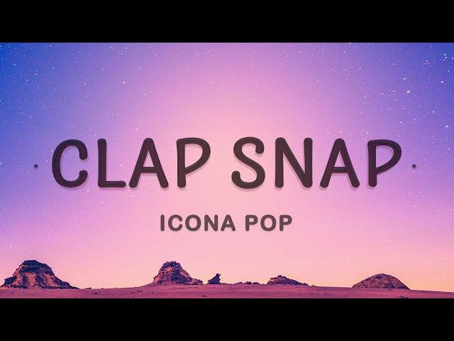 Icona Pop - Clap Snap (Lyrics)