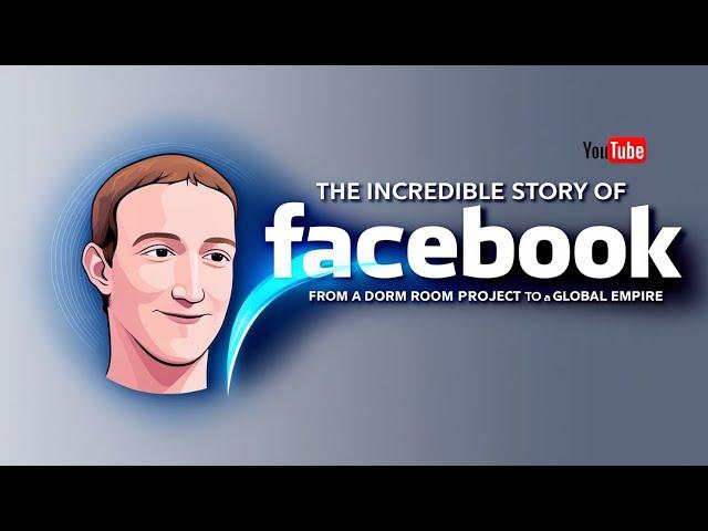 The Incredible Story of Facebook – From a Dorm Room Project to Global Empire