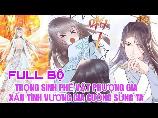 Full bộTrọng sinh phế vật phượng gia xấu tính vương gia cuồng sủng ta(Review Truyện Tranh)