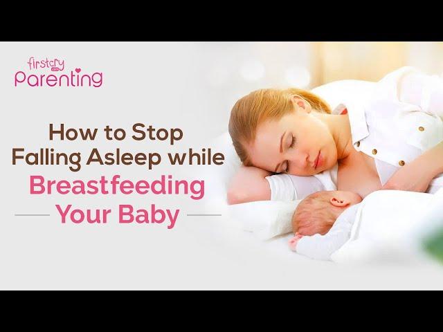 How to Avoid Falling Asleep While Breastfeeding Your Baby