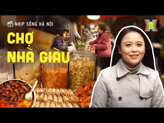 Khám phá Những món Đặc Sản ở 'Chợ Nhà Giàu' giữa phố cổ | Nhịp sống Hà Nội