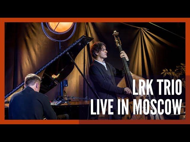 LRK Trio Live in Moscow 2019