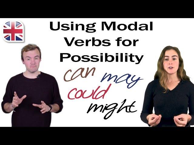 English Modal Verbs - May, Might, Could, Can - Talking About Possibilities