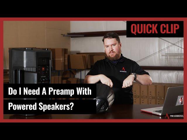 Quick Clip: Do I need a preamp with powered speakers? (Pro Acoustics Tech Talk Ep. 55)