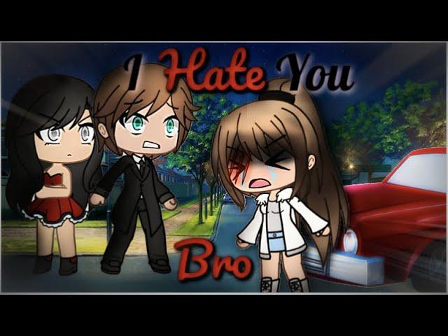 I Hate You, Brother | Gacha Life Mini Movie | GLMM | Part 2