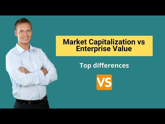 Market Capitalization vs Enterprise Value | Formula & Examples